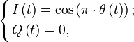 \left\{ \begin{align}
  & I\left( t \right)= \cos \left( \pi \cdot \theta \left( t \right) \right); \\ 
 & Q\left( t \right)=0, \\ 
\end{align} \right.