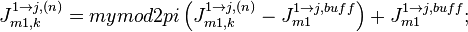 J_{m1,k}^{1 \to j, (n)} = mymod2pi\left( J_{m1,k}^{1 \to j, (n)} - J_{m1}^{1 \to j, buff} \right) + J_{m1}^{1 \to j, buff};