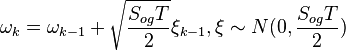 {\omega }_{k} = {\omega _{k - 1}} + \sqrt{\frac{{{S_{og}}T}}{2}}{\xi _{k - 1}}, \xi \sim N(0,\frac{{{S_{og}}T}}{2})