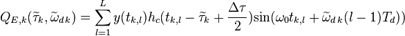 Q_{E,k}(\widetilde{\tau}_k,\widetilde{\omega}_{d\,k}) = \sum_{l=1}^{L}y(t_{k,l})h_{c}(t_{k,l}-\widetilde{\tau}_k+\frac{\Delta\tau}{2})\mbox{sin}(\omega_0t_{k,l}+\widetilde{\omega}_{d\,k}(l-1)T_d))