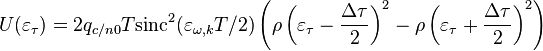 U(\varepsilon_\tau) = 2q_{c/n0}T\mbox{sinc}^2(\varepsilon_{\omega,k}T/2)\left ( \rho\left (\varepsilon_\tau - \frac{\Delta\tau}{2}  \right )^2 - \rho\left (\varepsilon_\tau + \frac{\Delta\tau}{2}  \right )^2 \right )