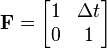 \textbf{F} = \begin{bmatrix} 1 & \Delta t \\ 0 & 1 \end{bmatrix}