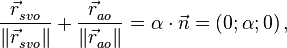 \frac{\vec{r}_{svo}^{{}}}{\left\| \vec{r}_{svo}^{{}} \right\|}+\frac{\vec{r}_{ao}^{{}}}{\left\| \vec{r}_{ao}^{{}} \right\|}=\alpha \cdot \vec{n}=\left( 0;\alpha ;0 \right),