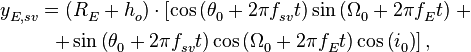 \begin{align}
  & y_{E,sv}^{{}}=\left( R_{E}^{{}}+h_{o}^{{}} \right)\cdot \left[ \cos \left( \theta _{0}^{{}}+2\pi f_{sv}^{{}}t \right)\sin \left( \Omega _{0}^{{}}+2\pi f_{E}^{{}}t \right) \right.+ \\ 
 & \begin{matrix}
   {} & {} & {} & {}  \\
\end{matrix}\left. +\sin \left( \theta _{0}^{{}}+2\pi f_{sv}^{{}}t \right)\cos \left( \Omega _{0}^{{}}+2\pi f_{E}^{{}}t \right)\cos \left( i_{0}^{{}} \right) \right], \\ 
\end{align}