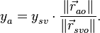 y_{a}^{{}}=y_{sv}^{{}}\cdot \frac{\left\| \vec{r}_{ao}^{{}} \right\|}{\left\| \vec{r}_{svo}^{{}} \right\|}.